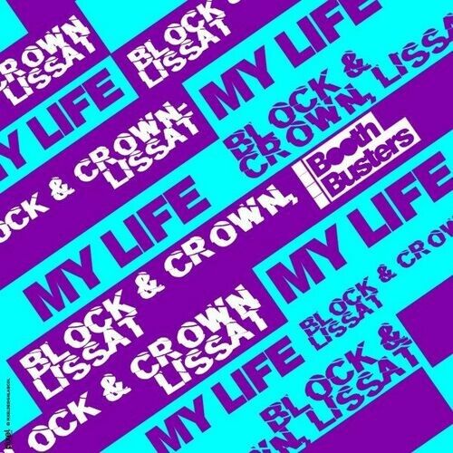 Block & Crown, Lissat - My Life