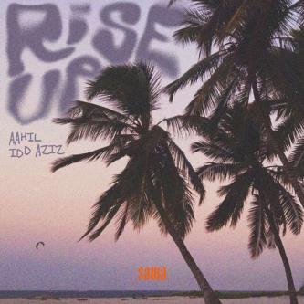 Idd Aziz & Aahil - Rise Up (Original Mix)
