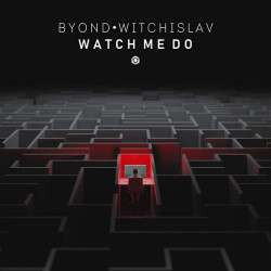 B yond, Witchislav - Watch Me Do (Original Mix)